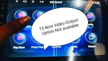 T5 no Video Output in Android Head Unit/How to enable video Output Option t5 android