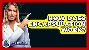 How Does Encapsulation Work? - Next LVL Programming