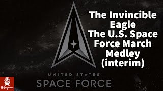 The Invincible Eagle - The U.S. Space Force March Medley (interim) by John Philip Sousa