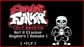 FNF: Last Breath (.vs Sans) - Not a Slacker Anymore [Remake] (+FLP)