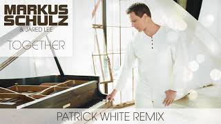 Смотреть клип Markus Schulz & Jared Lee - Together | Patrick White Remix