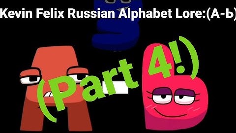 Russian Alphabet Lore:(A-Ь Part 4!) (Improved Version) For @kevinfelix147