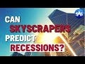 Here&#39;s Why Skyscrapers Are A Recession Indicator