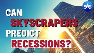 Here&#39;s Why Skyscrapers Are A Recession Indicator