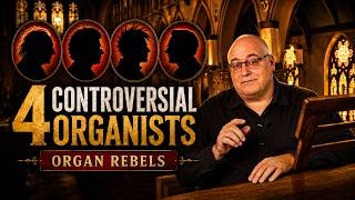 4 ORGANISTS who Went TOO FAR! - From The Tower…