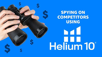 How To Spy On Your Amazon Competitors Using Helium 10!