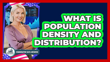 What Is Population Density And Distribution? - Demographic Data Answers