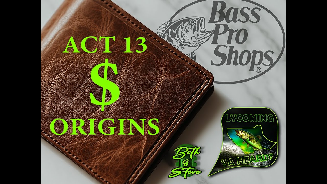 Act 13 Funds; Origins and Bass Pro