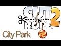 Cut The Rope 2 Walkthrough City Park 4 20 Cut The Rope 2 Walkthrough City Park 4 20
