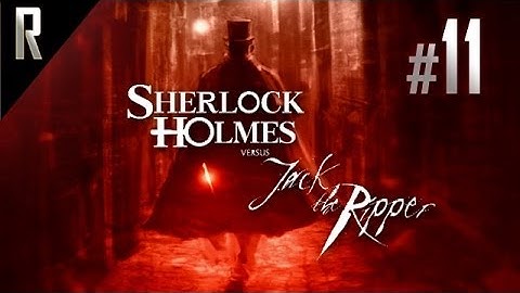 ◄ Sherlock Holmes vs Jack The Ripper Walkthrough - Fullscreen HD - Part 11
