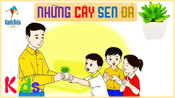 Kể chuyện: Những cây sen đá || Tiếng Việt 2 tập 1 - Tuần 8 Cánh Diều.