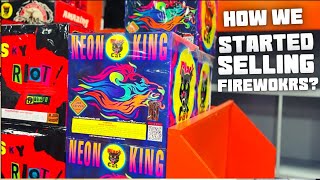 HOW WE STARTED SELLING FIREWORKS | OUR STORE