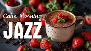 Calm Morning Jazz Music ☕ Positive Coffee Jazz & Happy May Bossa Nova Piano for Energy the day
