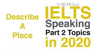 IELTS Speaking Part 2 Topics 2020 (Describe A Place)