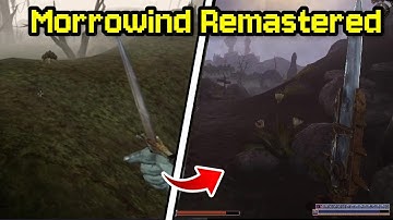 Morrowind Remastered Exists - It