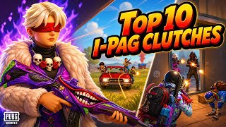 I-PAG TOP 10 Clutches 🔥Conqueror Gameplay | PUBG MOBILE