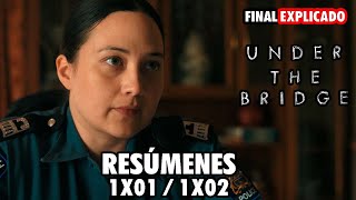 UNDER THE BRIDGE - 1X01 1X02 RESÚMENES - HULU / DISNEY + | FINAL EXPLICADO