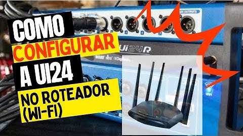 Como configurar a Ui24r no roteador (forma rápida)