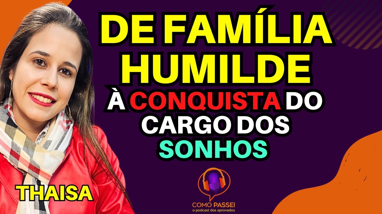 Pobre de Família Humilde a Aprovação Concurso Público / Podcast: Thaisa