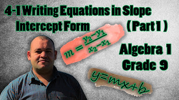 Grade 9 – Chapter 4 – Lesson 1 Writing Equations in Slope-Intercept Form - Part 1