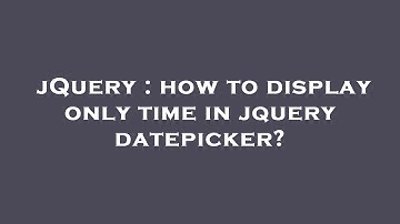 jQuery : how to display only time in jquery datepicker?