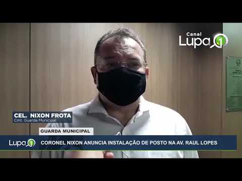 Coronel Nixon anuncia posto da Guarda Municipal na AV Raul Lopes