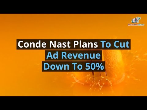 Condé Nast Plans To Cut Ad Revenue Down To 50% MonitizeMore