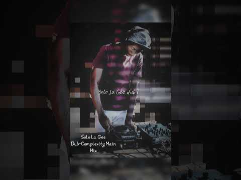 Solo La Gee Dub-Complexity Main Mix