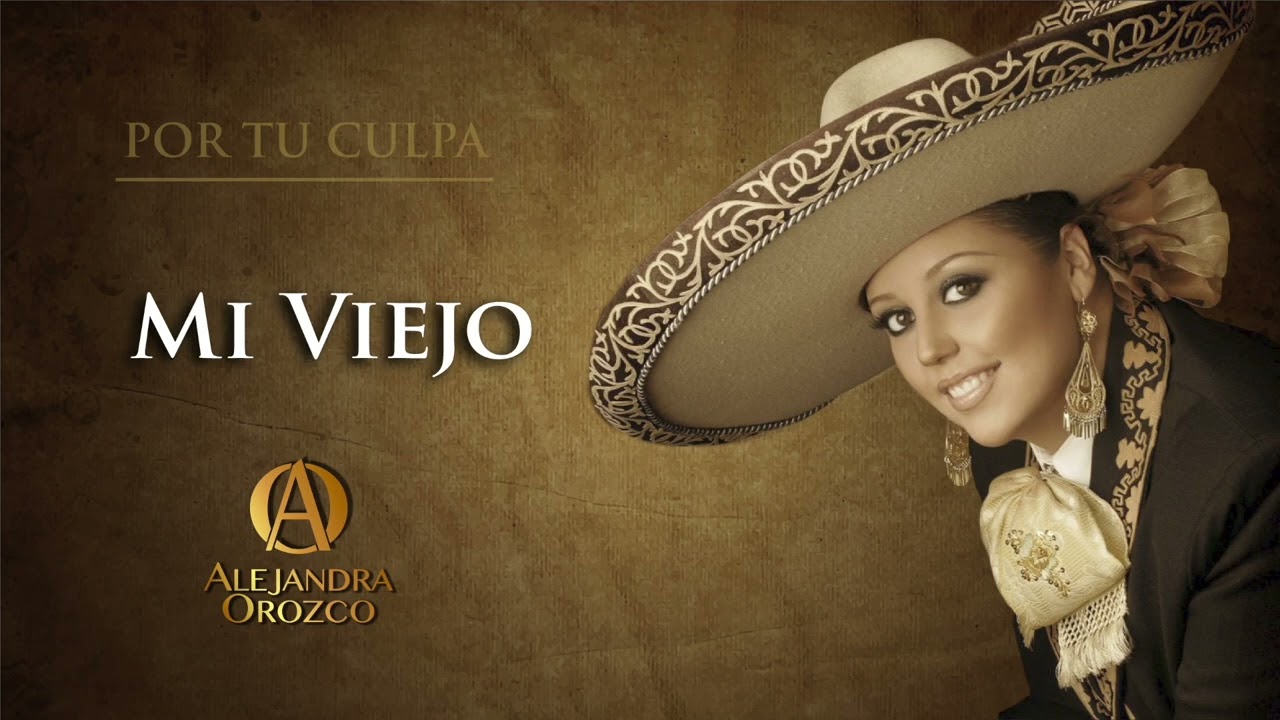 Alejandra Orozco, Mi Viejo