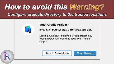 How to fix "Trust Gradle Project?" warning in Android Studio.