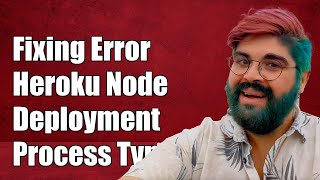 Fixing 'Couldn't Find That Process Type' Error in Heroku Node Deployment