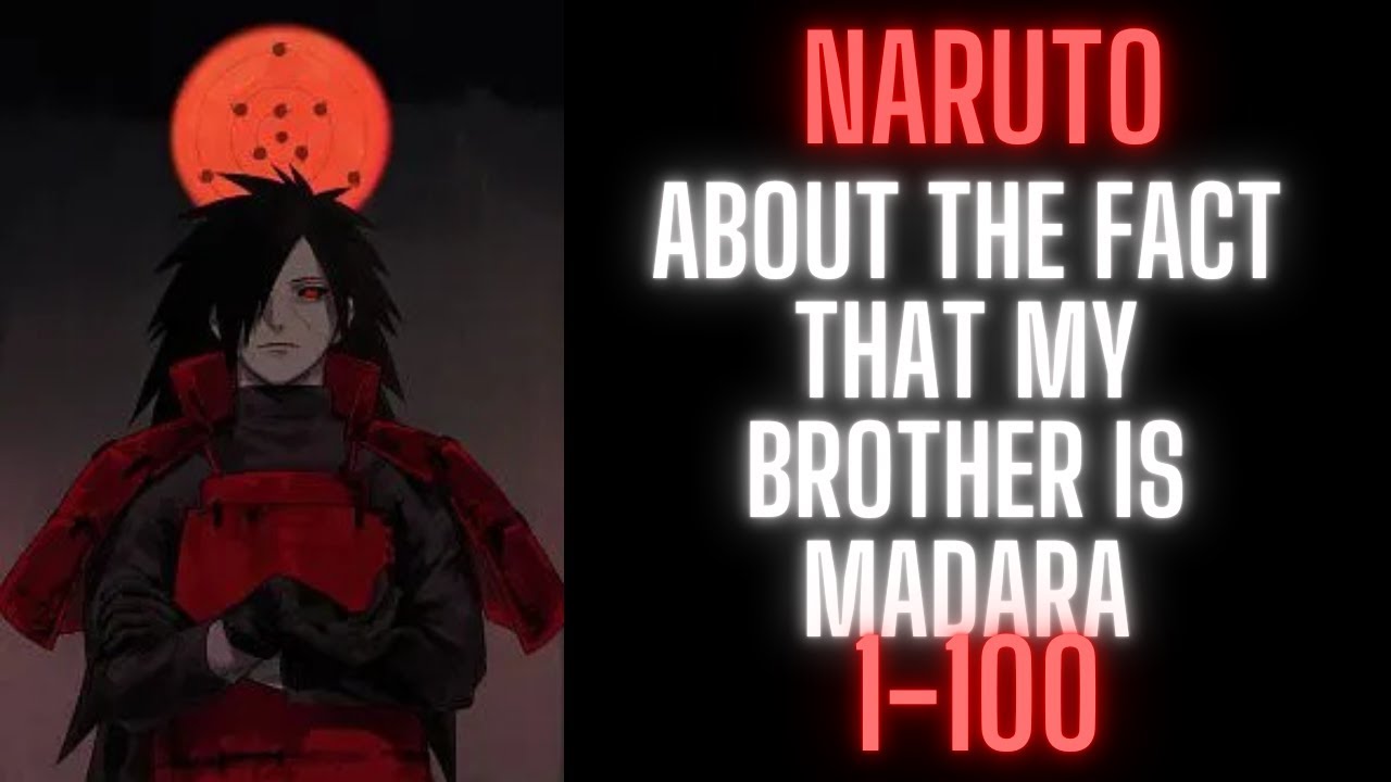 Naruto: About the Fact That my Brother is Madara | 1-100