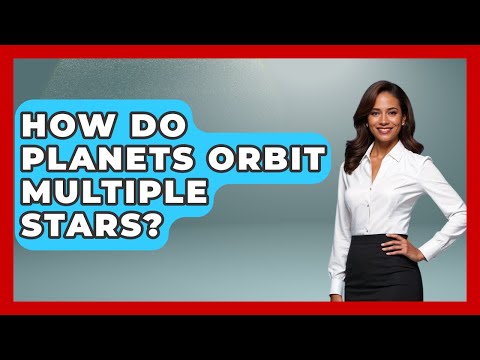 How Do Planets Orbit Multiple Stars? - The Everyday Why