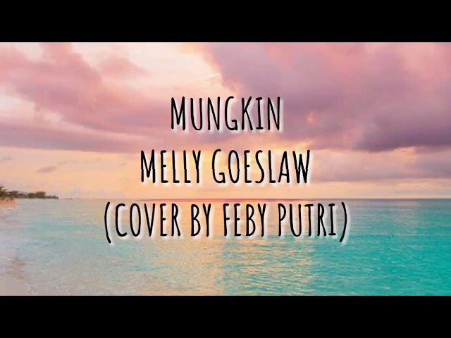 Melly Goeslaw - Mungkin / cover by feby putri (lirik) class=