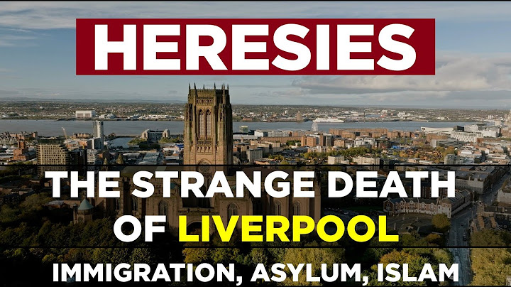 Liverpool's Tragic Decline: Immigration, Asylum, Islam & Institutional Cowardice: (Heresies: Ep. 15) thumbnail