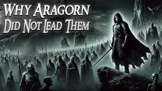 Why Aragorn Chose Not to Lead the Army of the Dead to Mordor
