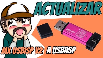 😇 Actualizar MX USBISP a USBASP para AVRDUDESS 😇 (placa V4 Y V5)