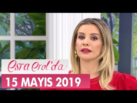 Esra Erol'da 15 Mayıs 2019 - Tek Parça