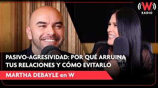 Pasivo-agresividad: Por qué arruina tus relaciones y cómo evitarlo | Rodolfo Solís en Martha Debayle