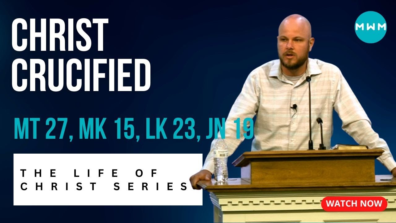 Christ Crucified- Matt 27, Mark 15, Luke 23, John 19 (Life of Christ ...