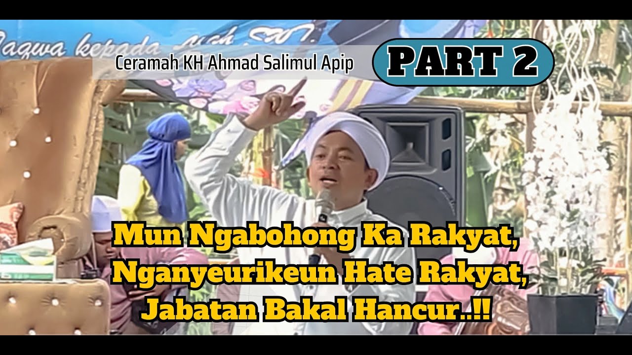 KH AHMAD SALIMUL APIP - Ceramah Tabligh Akbar Rajaban Masjid Al Kahfi Garut - Part 2