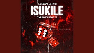 Isukile (feat. MalumNator & Smash SA)