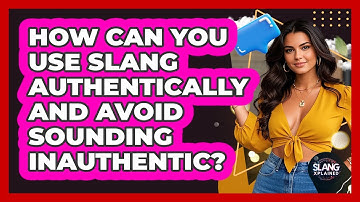 How Can You Use Slang Authentically And Avoid Sounding Inauthentic? - SlangXplained