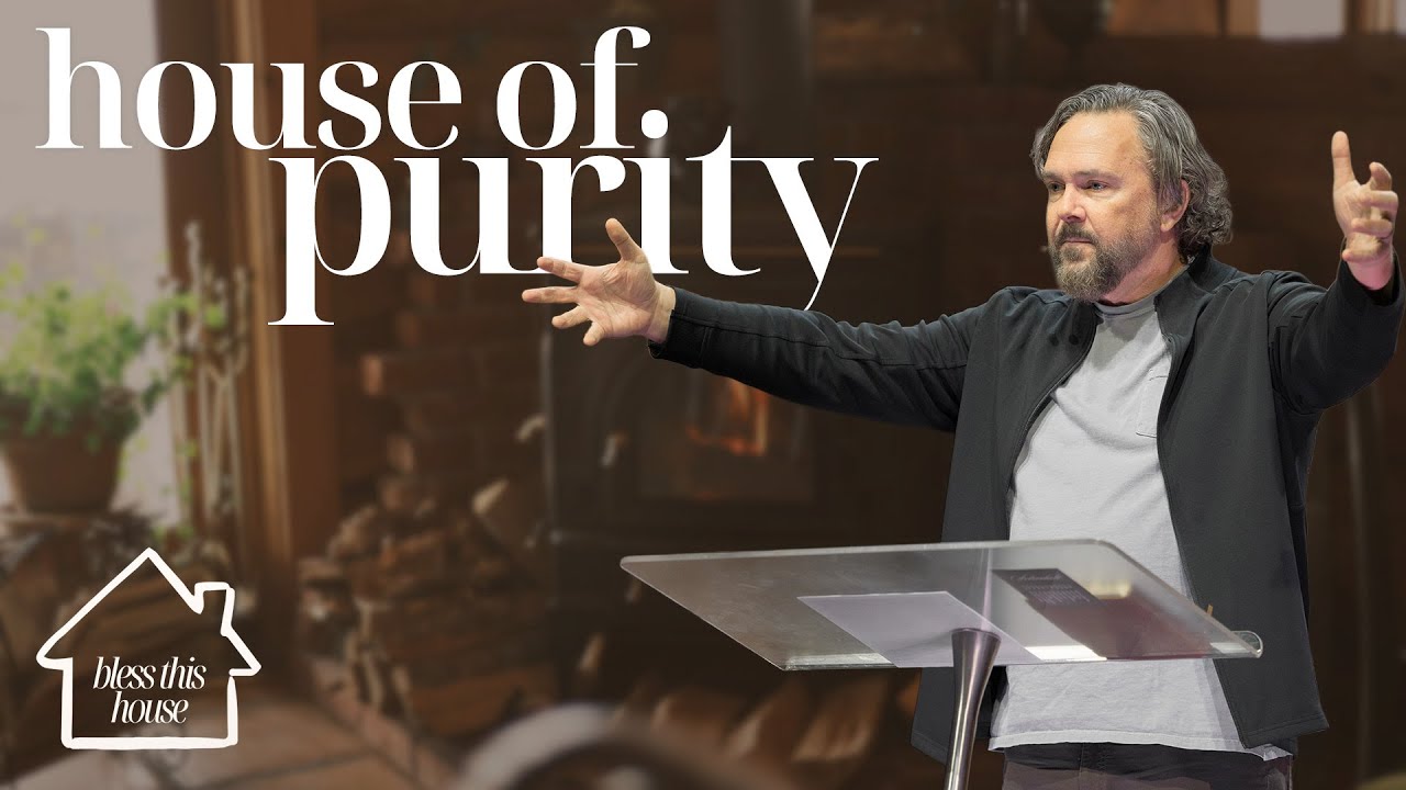 House of Purity | Bless This House - Week 2