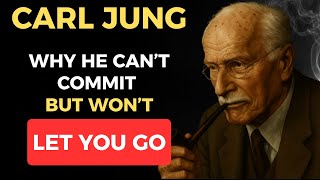Why Some Men Can’t Commit but Won’t Let You Go – Carl Jung