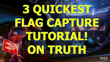 3 Quickest Flag Captures Tutorial on Truth - Halo 5
