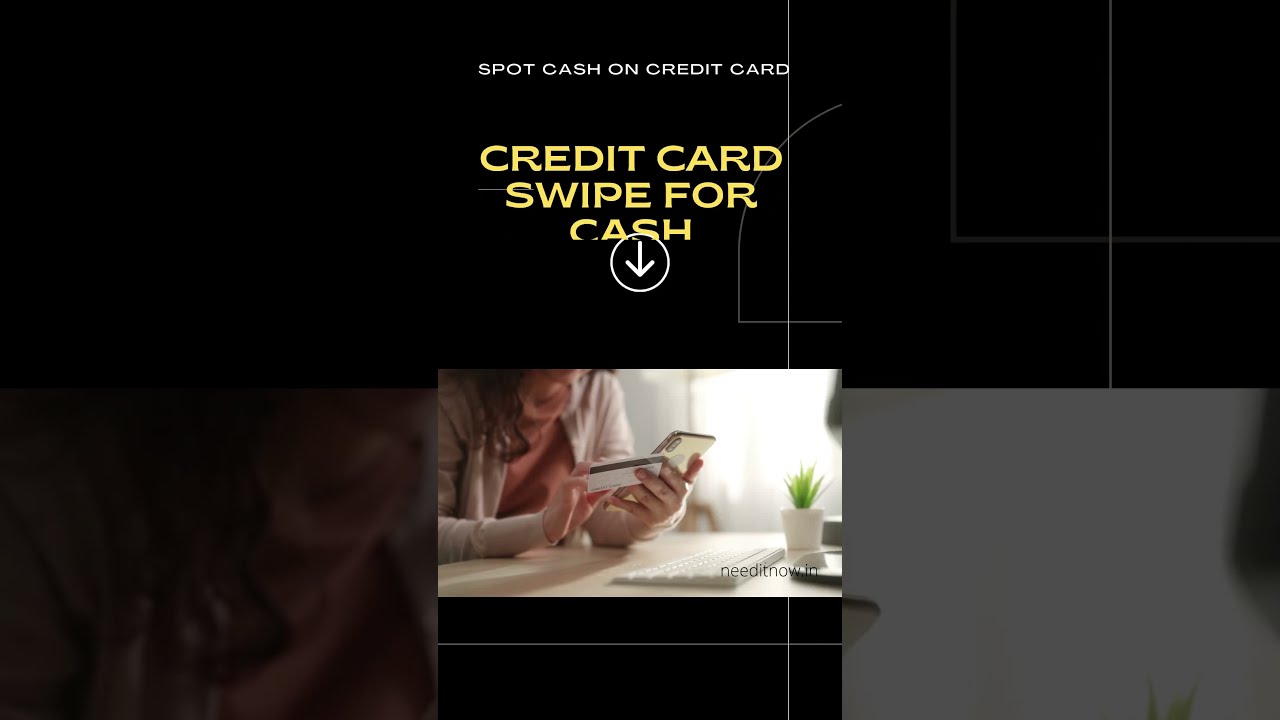 Credit Card Swipe for Cash Cash Against Credit Card Needitnow.in