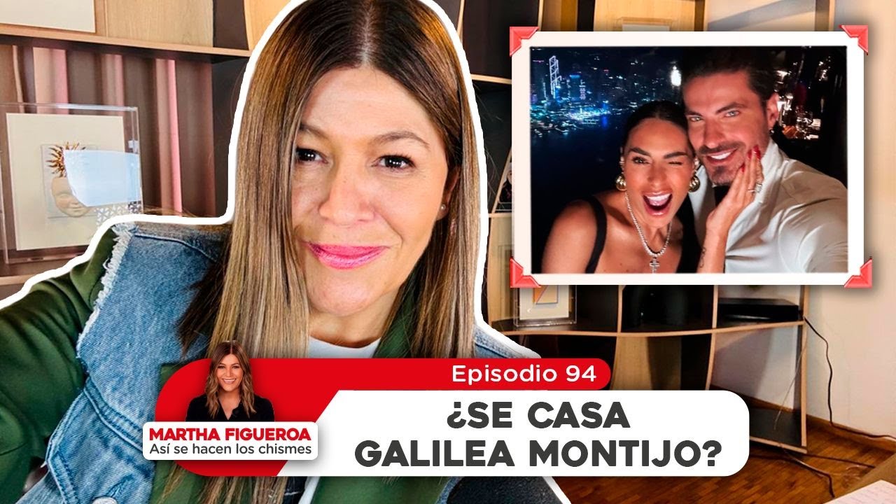 Episodio 94 | Martha Figueroa: ¿Se casa Galilea Montijo?