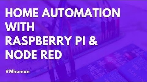 IOT Based Home Automation With Raspberry Pi And Node RED