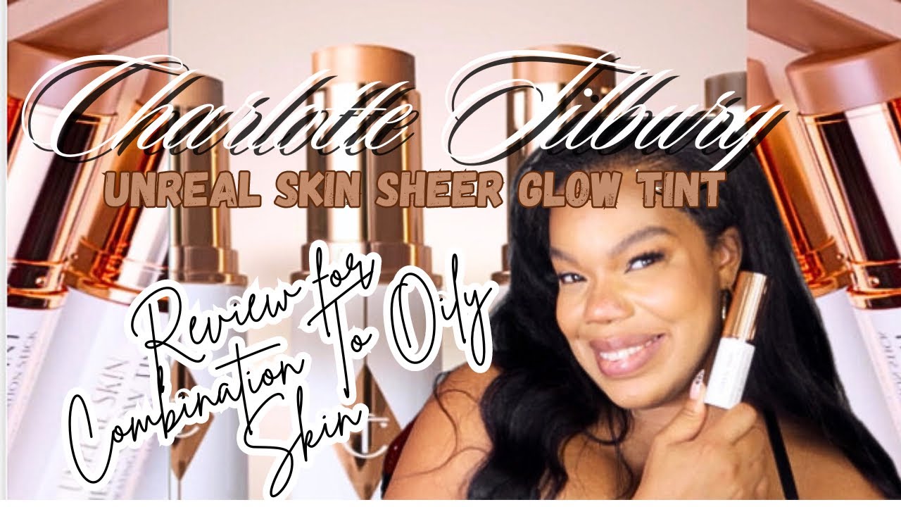video CHARLOTTE TILBURY Unreal Skin Sheer Glow Tint